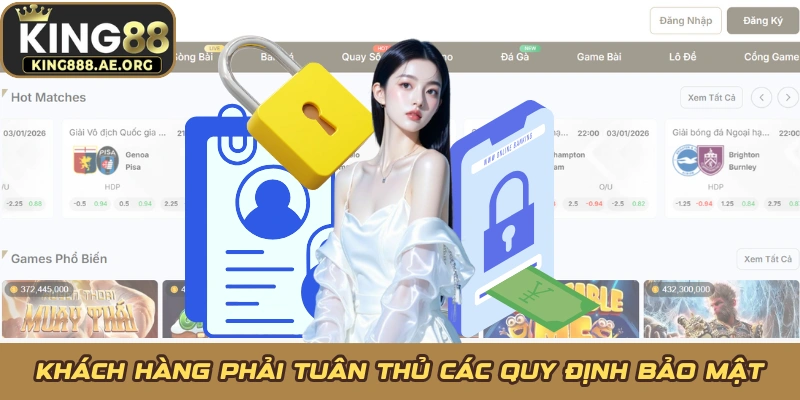 Khách hàng phải tuân thủ các quy định bảo mật Khách hàng phải tuân thủ các quy định bảo mật